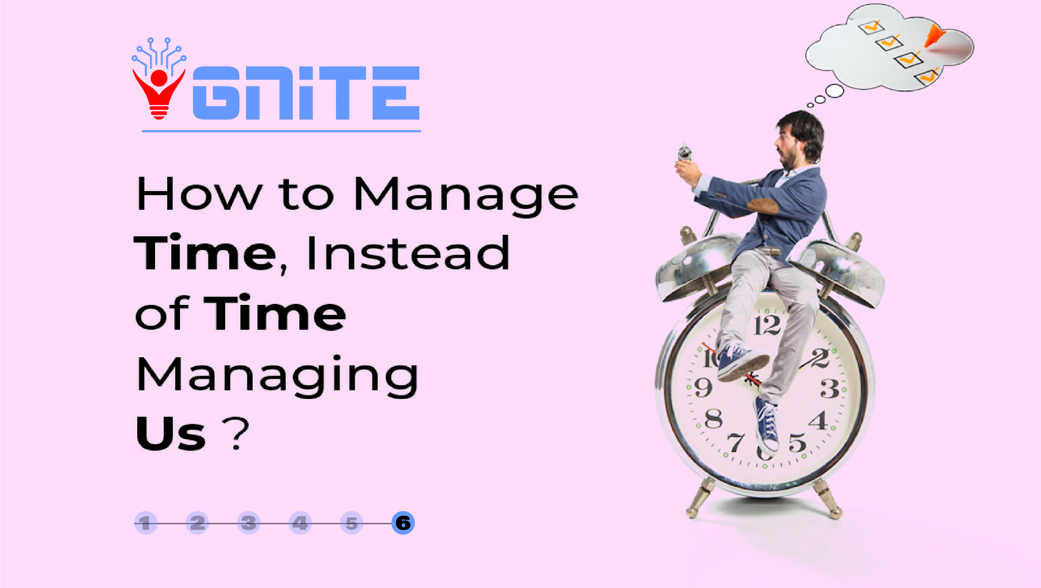 How To Manage Time Instead of Time Managing Us !!! - Part 6